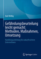 Gefährdungsbeurteilung leicht gemacht: Methoden, Maßnahmen, Umsetzung: Handlungsanleitung für zukunftssichere Unternehmen (German Edition) 3662743051 Book Cover
