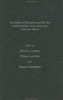 The Politics Of Education And The New Institutionalism: Reinventing The American School (Yearbook of the Politics of Education Association) B00086D0AI Book Cover