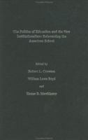 The Politics Of Education And The New Institutionalism: Reinventing The American School (Yearbook of the Politics of Education Association) 0750705337 Book Cover