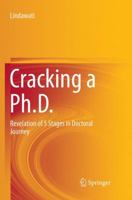 Cracking a Ph.D.: Revelation of 5 Stages in Doctoral Journey 9811021511 Book Cover