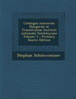 Catalogus numorum Hungariae ac Transilvaniae Instituti nationalis Széchényiani Volume 3 1287585531 Book Cover