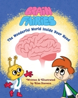 Brain Fairies: The Wonderful World Inside Your Head B0CTYVYDB2 Book Cover