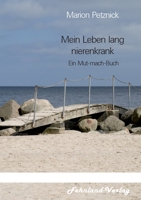 Mein Leben lang nierenkrank: Ein Mut-mach-Buch 3969710006 Book Cover