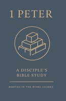 1 Peter: A Disciple’s Bible Study (Rooted In The Word Guides) B0GMR9VCB1 Book Cover