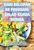 Dari Kelopak Ke Pinggan: Salad Kuasa Bunga 1836233108 Book Cover
