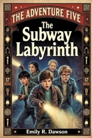 The Adventure Five: The Subway Labyrinth B0FSZNRBTY Book Cover