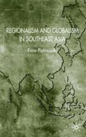 Regionalism and Globalism in Southeast Asia 1349408085 Book Cover