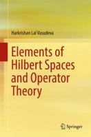 Elements of Hilbert Spaces and Operator Theory 9811030197 Book Cover