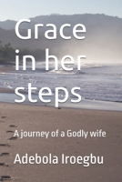 Grace in her steps: A journey of a Godly wife B0GXCF5QW1 Book Cover