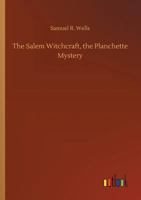The Salem Witchcraft, the Planchette Mystery 3732650308 Book Cover