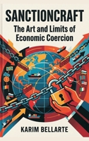 Sanctioncraft: The Art and Limits of Economic Coercion 9377940583 Book Cover
