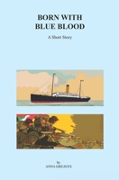 Born with Blue Blood: A Short Story B0C2S7MHVZ Book Cover