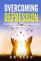 OVERCOMING DEPRESSION: The no.1 Guide on How to Overcome Depression and Be Genuinely Happy 1099850967 Book Cover