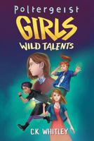 Poltergeist Girls: Wild Talents 1985877805 Book Cover