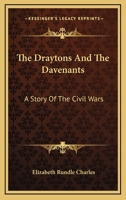 The Draytons and the Davenants: A Story of the Civil Wars. by the Author of Chronicles of the Schonberg-Cotta Family. in 2 Volumes 1347893601 Book Cover