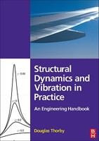 Structural Dynamics and Vibration in Practice: An Engineering Handbook 0750680024 Book Cover