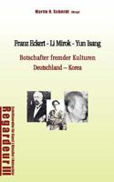 Franz Eckert - Li Mirok - Yun Isang: Botschafter fremder Kulturen. Deutschland – Korea 3837025063 Book Cover