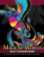 Magical World Adult Coloring Books: Adult Coloring Book Centaur, Phoenix, Mermaids, Pegasus, Unicorn, Dragon, Hydra and friend. 1546389237 Book Cover