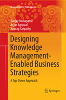 Designing Knowledge Management-Enabled Business Strategies: A Top-Down Approach 3319816268 Book Cover