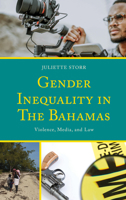 Gender Inequality in The Bahamas: Violence, Media, and Law 1666918164 Book Cover