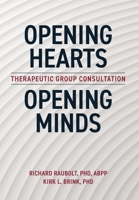 Opening Hearts, Opening Minds: Therapeutic Group Consultation 0578357968 Book Cover