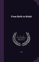 From Birth to Bridal 1241380767 Book Cover