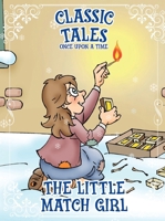Classic Tales Once Upon a Time - The Little Match Girl 6561261577 Book Cover
