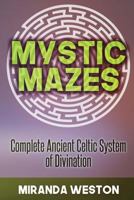 Mystic Mazes: Complete Ancient Celtic System of Divination 1549976400 Book Cover