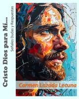 Cristo Dios para Mí...: Señales, Dudas y Respuestas (Spanish Edition) B0F3TFWDHZ Book Cover