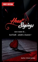 Heart Sayings: Mere mann ki... kuch kahi - ankahi si baatein!! 1649198280 Book Cover