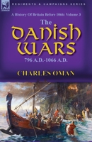 A History of Britain Before 1066: Volume 3-The Danish Wars, 796 A.D.-1066 A.D. 1782829679 Book Cover