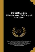 Die Forstinsekten Mitteleuropas. Ein Lehr- Und Handbuch 136185555X Book Cover