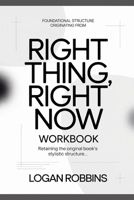 Foundational Structure Originating from Right Thing Right Now: Retaining the original book’s stylistic structure B0H642HZ9L Book Cover