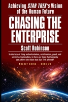 Chasing the Enterprise: Achieving Star Trek's Vision of the Human Future 1548623253 Book Cover