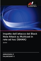 Impatto dell'attacco del Black Hole Attack su Multicast in rete ad hoc (IBAMA) 6202893400 Book Cover