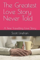The Greatest Love Story Never Told: A Time Travelling Love Story B08KGGRYH5 Book Cover
