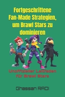 Fortgeschrittene Fan-Made Strategien, um Brawl Stars zu dominieren: Unoffizieller Leitfaden für Brawl Stars (German Edition) B0DW96RTVM Book Cover