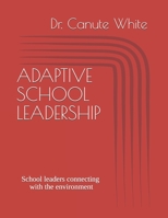 ADAPTIVE SCHOOL LEADERSHIP: School leaders connecting with the environment B097MYM6R2 Book Cover