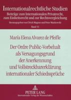 Der Ordre Public-Vorbehalt ALS Versagungsgrund Der Anerkennung Und Vollstreckbarerklaerung Internationaler Schiedssprueche: Unter Beruecksichtigung De 3631585829 Book Cover