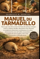 MANUEL DU TARMADILLO: Tout ce que vous devez savoir et les bases des animaux exotiques : enclos et substrat chauffés, alimentation à base d’insectes ... de fouille), manipulation... (French Edition) B0GG2RXVG3 Book Cover