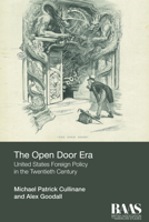 The Open Door Era: United States Foreign Policy in the Twentieth Century 1474401309 Book Cover