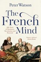The French Mind: 400 Years of Romance, Revolution and Renewal 1471128989 Book Cover