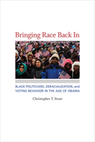 Bringing Race Back in: Black Politicians, Deracialization, and Voting Behavior in the Age of Obama 0813936683 Book Cover