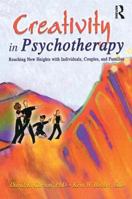 Creativity in Psychotherapy: Reaching New Heights With Individuals, Couples, and Families (Haworth Marriage and the Family) (Haworth Marriage and the Family) 078901579X Book Cover