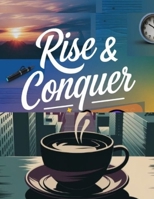 Rise and Conquer: How early mornings can change your life B0F1MYY5TQ Book Cover