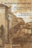 No Country for Travellers?: British Visitors to Spain and Portugal, 1760-1820 1800088728 Book Cover