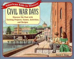 Civil War Days: Discover the Past with Exciting Projects, Games, Activities, and Recipes 0471246123 Book Cover