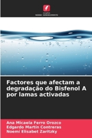 Factores que afectam a degradação do Bisfenol A por lamas activadas (Portuguese Edition) 6208546222 Book Cover