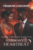 When You Least Expect It: Harmony in the HeartBeat B0D849NQTV Book Cover