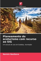 Planeamento do ecoturismo com recurso ao SIG: Um estudo de caso de Gadabay, Azerbaijão (Portuguese Edition) B0CJ44XP5J Book Cover